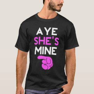 T-shirt Aye She's Mine