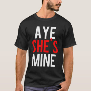 T-shirt Aye She's Mine