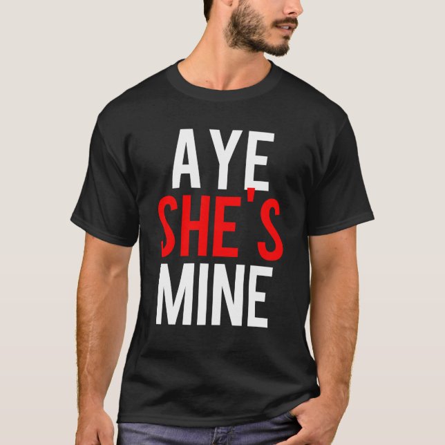 T-shirt Aye She's Mine (Devant)