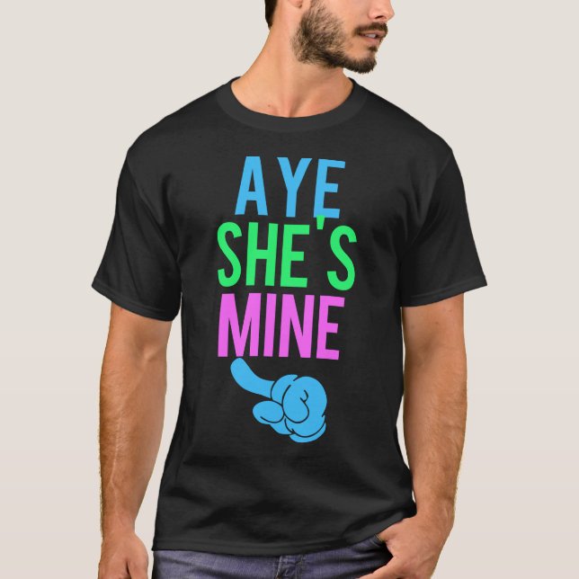 T-shirt Aye She's Mine (Devant)