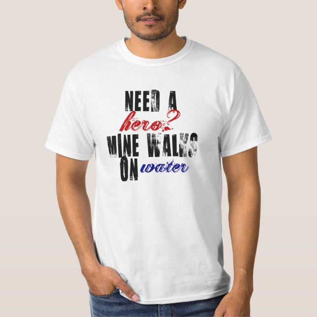 T-shirt Ayez besoin des promenades d'une mine de héros sur (Devant)