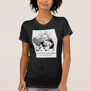 T-shirt Ayez l'amusement dans votre compartiment, je