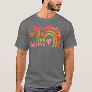 T-shirt Ayez Le Jour Que Vous Méritez De Dire Motivationne