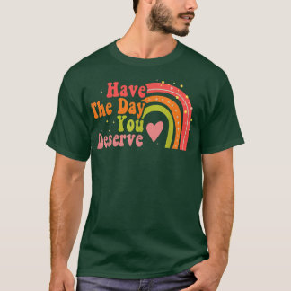 T-shirt Ayez Le Jour Que Vous Méritez De Dire Motivationne