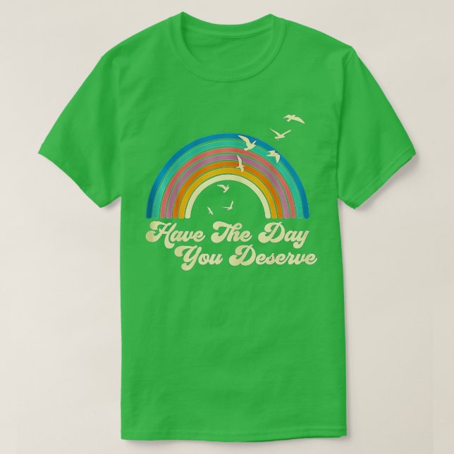 T-shirt Ayez Le Jour Que Vous Méritez De Dire Motivationne (Design devant)