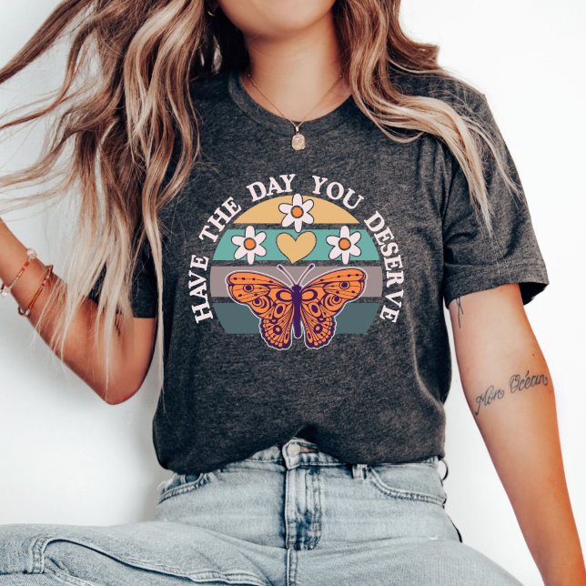 T-shirt Ayez le jour que vous méritez T-shirt, Motivationn (Créateur téléchargé)