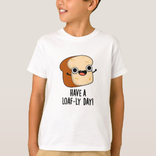 T-shirt Ayez Un Jour Rempli De Pain Drôles De Jeux De Mots