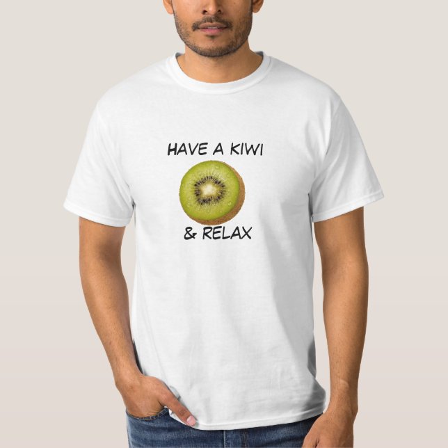 T-shirt Ayez un kiwi et détendez la pièce en t (Devant)