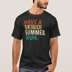 T-shirt Ayez Un Skibidi Summer Bruh Funny Dernier Day Scho