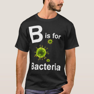 T-shirt B est pour Bacteria dark s