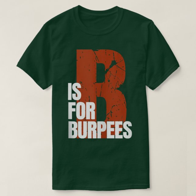 T-shirt B Is For Burpees Funny Workout Burpees  (Design devant)