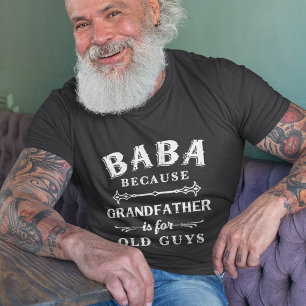 T-shirt Baba Grand-père est pour les vieux Fêtes des pèr