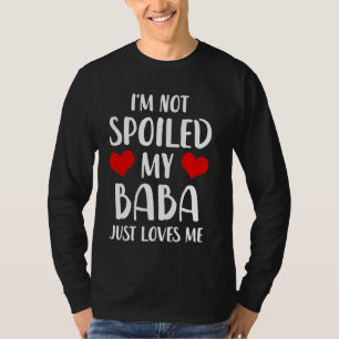 T-shirt Baba Je ne suis pas gâté Mon bébé m'aime