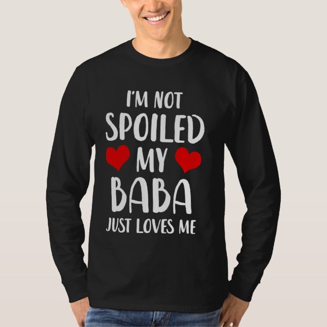 T-shirt Baba Je ne suis pas gâté Mon bébé m'aime (Devant)