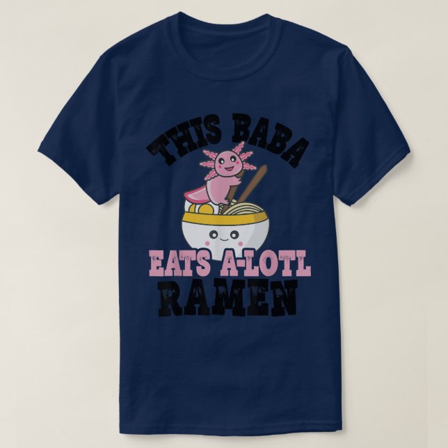 T-shirt Baba Ramen Axolotl Funny Baba Ramen Pun Ramen Rame (Design devant)