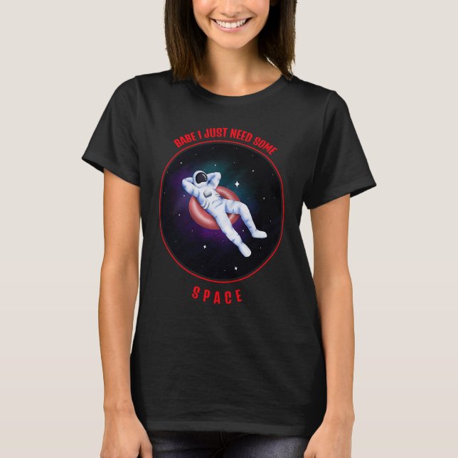 T-shirt Babe J'ai juste besoin d'espace briser l'amour (Devant)