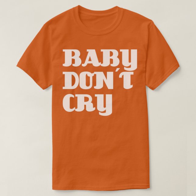 T-shirt Baby Dont Cry blanc (Design devant)