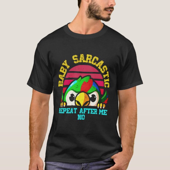 T-shirt Baby Sarcastic Parrot:  Funny Bird (Devant)