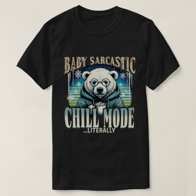 T-shirt Baby Sarcastic Polar Bear Chill Mode Literally Fun (Design devant)