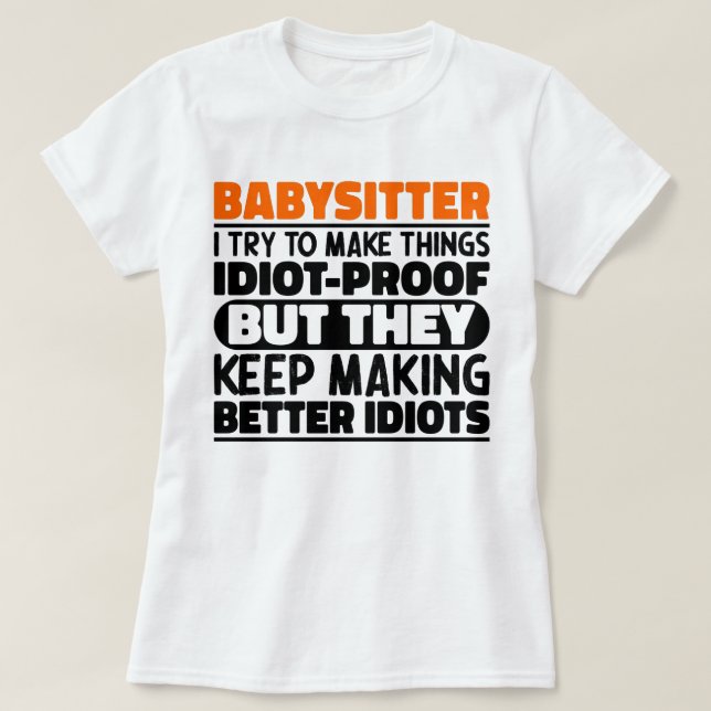 T-shirt Babysitter J'Essaie De Faire Des Choses Drôle Drôl (Design devant)