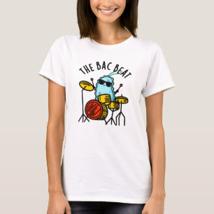 T-shirt Bac Beat Funny Drummer Bacteria Pun