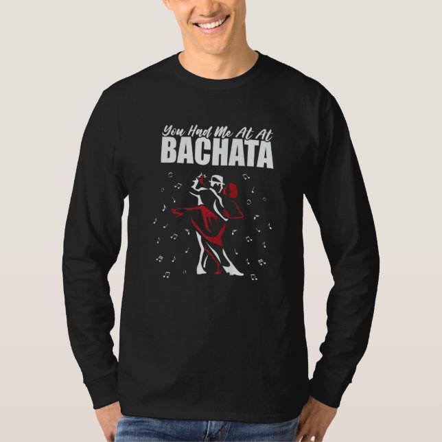 T-shirt Bachata Dance You Had Me At Bachata   (Devant)