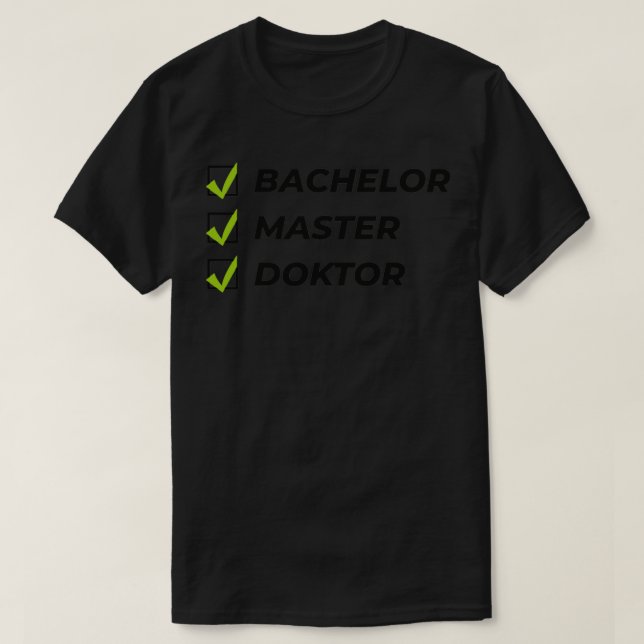T-shirt Bachelor maître docteur phd cadeau étudiant (Design devant)