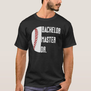 T-shirt Bachelor Master Doctorate Ph D Graduation Degree B