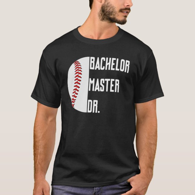 T-shirt Bachelor Master Doctorate Ph D Graduation Degree B (Devant)