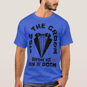 T-shirt Bachelor Wedding Day Doom Kissing Groom 1