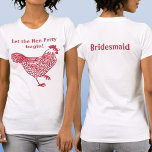 T-shirt Bachelorette de la fête de Hen<br><div class="desc">Fun poule de fête bachelorette design. Le texte en arrière indique Bridesmaid. Modifiez le texte à l'avant et à l'arrière,  ajoutez un nom ou supprimez l'un ou l'autre du texte à customiser. Obtenez un correspondant pour chaque membre du troupeau! Art original de Nic Squirrell.</div>