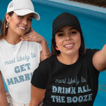 T-shirt Bachelorette Les Plus Susceptibles De Boire Toute<br><div class="desc">Préparez-vous à trinquer la nuit avec ce design hilarant et personnalisable de t-shirt ! Doté de l'expression audacieuse et relative "le plus susceptible de BOIRE TOUT LE BOOZE", ce design est parfait pour donner un ton amusant et festif. C'est un choix idéal pour les fêtes de bachelorette ou tout rassemblement...</div>