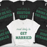 T-shirt Bachelorette Party Most Likely To Get Married<br><div class="desc">Celebrate the bride-to-be with a playful twist using this customizable t-shirt design! Featuring the perfectly fitting phrase "most likely to GET MARRIED" in a refreshing sage green hue against a crisp white background, this design offers a chic yet humorous nod to the upcoming nuptials. It's an ideal and stylish statement...</div>