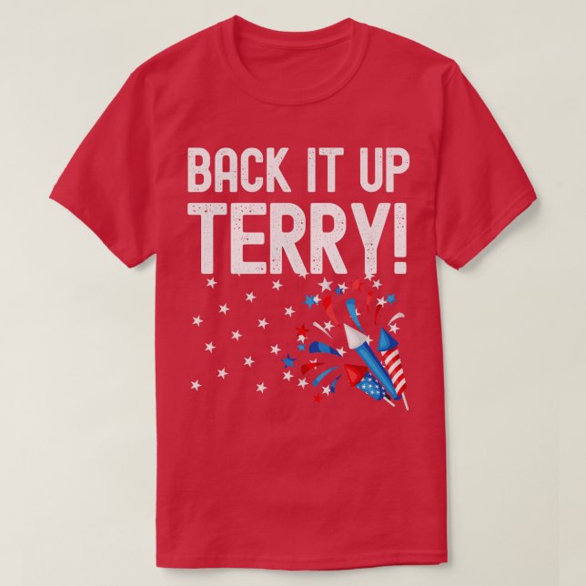 T-shirt Back It Up Terry Funny 4th of July Fireworks Desig (Design devant)