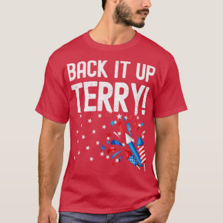 T-shirt Back It Up Terry Funny 4th of July Fireworks Desig