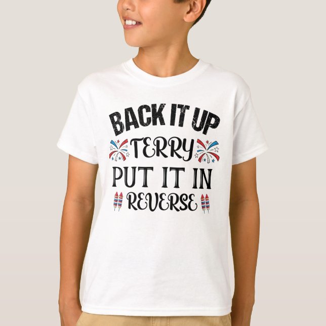 T-shirt Back It Up Terry Put It In Reverse Funny 4 Juillet (Devant)
