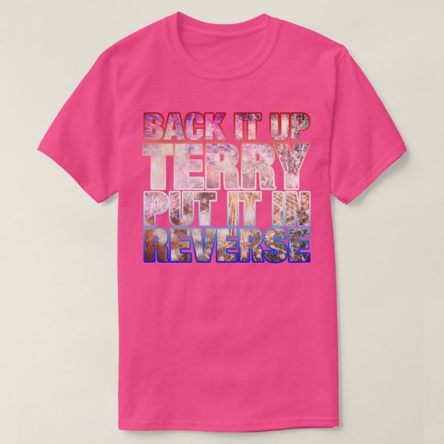 T-shirt Back it Up Terry Put it in Reverse Funny 4th Ju (Design devant)