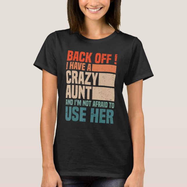 T-shirt Back Off I Have A Crazy Aunt Husband  aunties Niec (Devant)