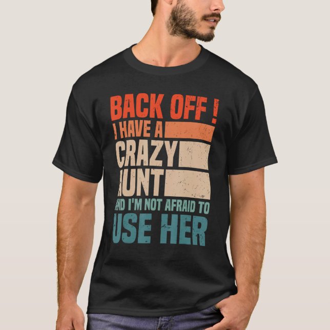 T-shirt Back Off I Have A Crazy Aunt Husband  aunties Niec (Devant)