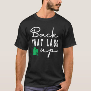 T-shirt Back That Lass Up Funny St. Patrick's Day