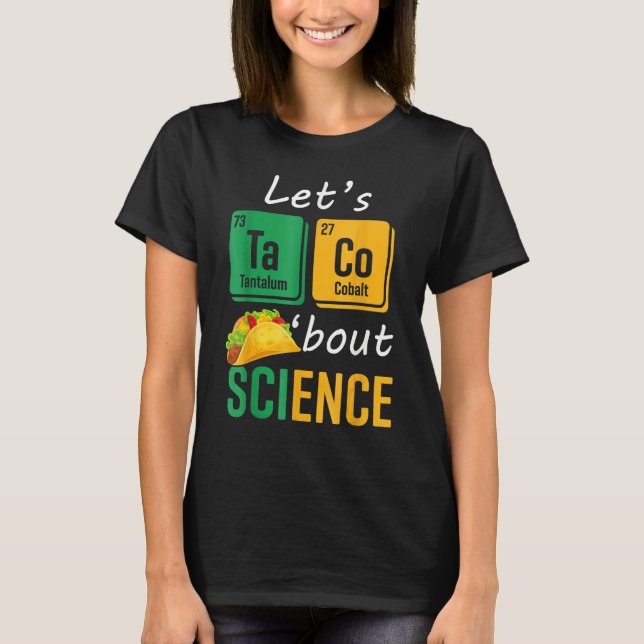 T-shirt Back To School  Let s Taco Bout Science Teachers T (Devant)