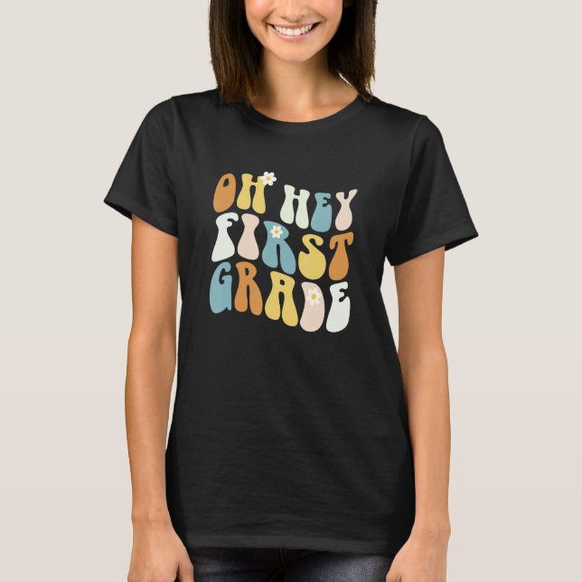T-shirt Back To School Oh Hey First Grade Teacher Girls Te (Devant)