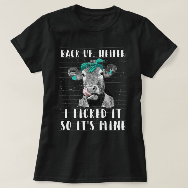 T-shirt Back Up Heifer Je l'ai léché Donc c'est le mien Dr (Design devant)