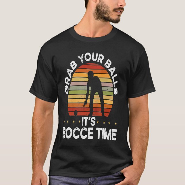 T-shirt Backprint Grab Your Balls It S Bocce Time Bocce Ba (Devant)