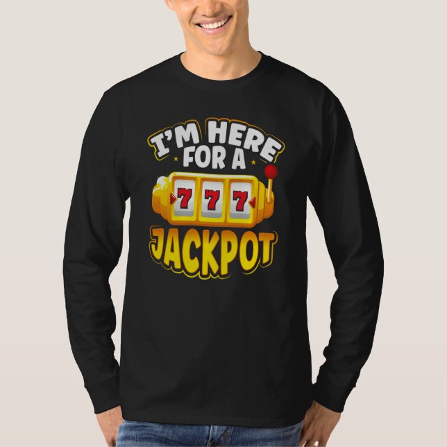 T-shirt Backprint I M Here For A Jackpot Slot Machine (Devant)