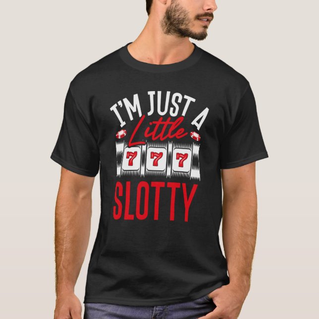 T-shirt Backprint I M Just A Little Slotty Slot Machine (Devant)