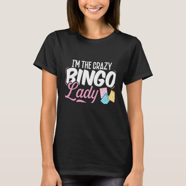 T-shirt Backprint I'm The Crazy Bingo Lady They Warned You (Devant)