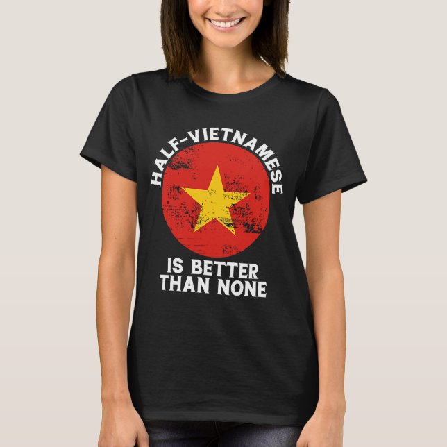 T-shirt Backprint La moitié vietnamienne est meilleure que (Devant)