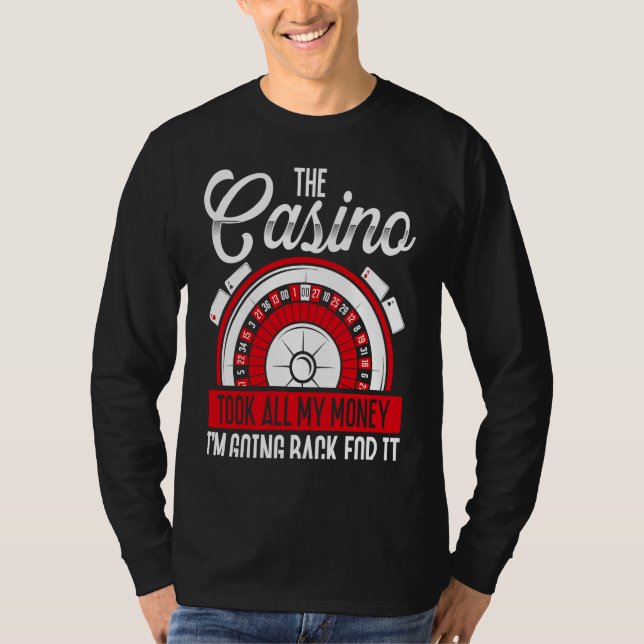T-shirt Backprint The Casino Took All My Money I'm Going B (Devant)