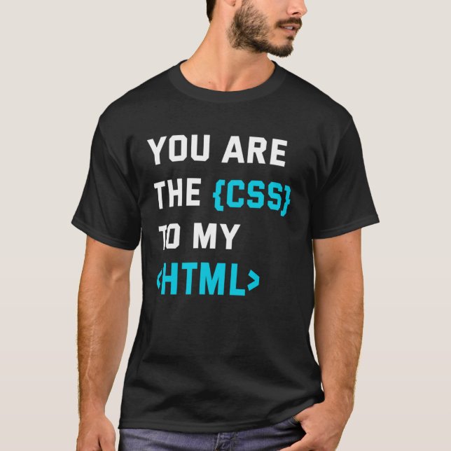 T-shirt Backprint you are the CSS to my html (Devant)